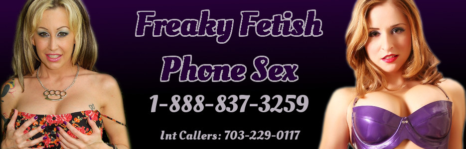 Fetish Phone Sex : Anything Goes Phone Sex